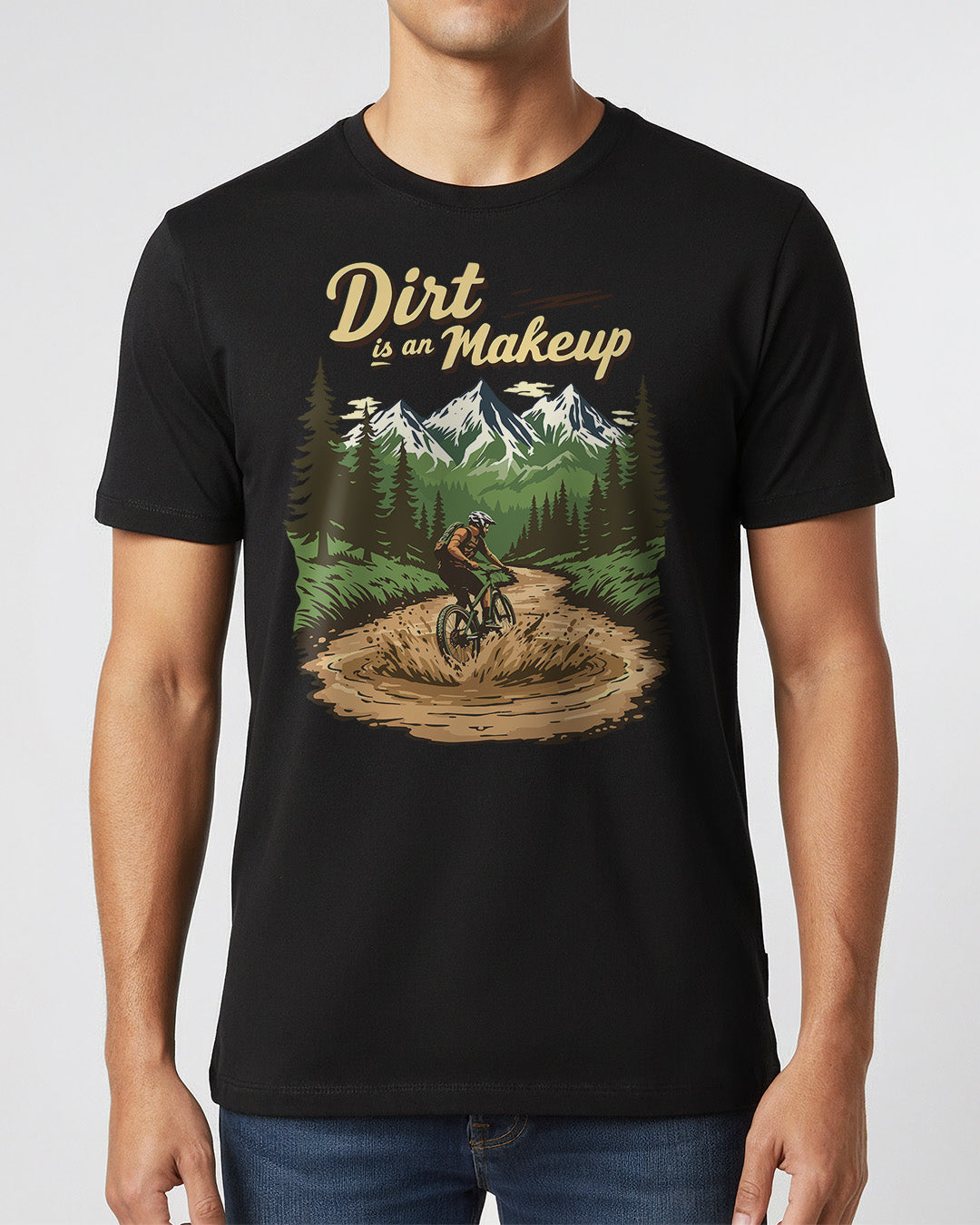 Dirt is a Makeup - Man Shirt