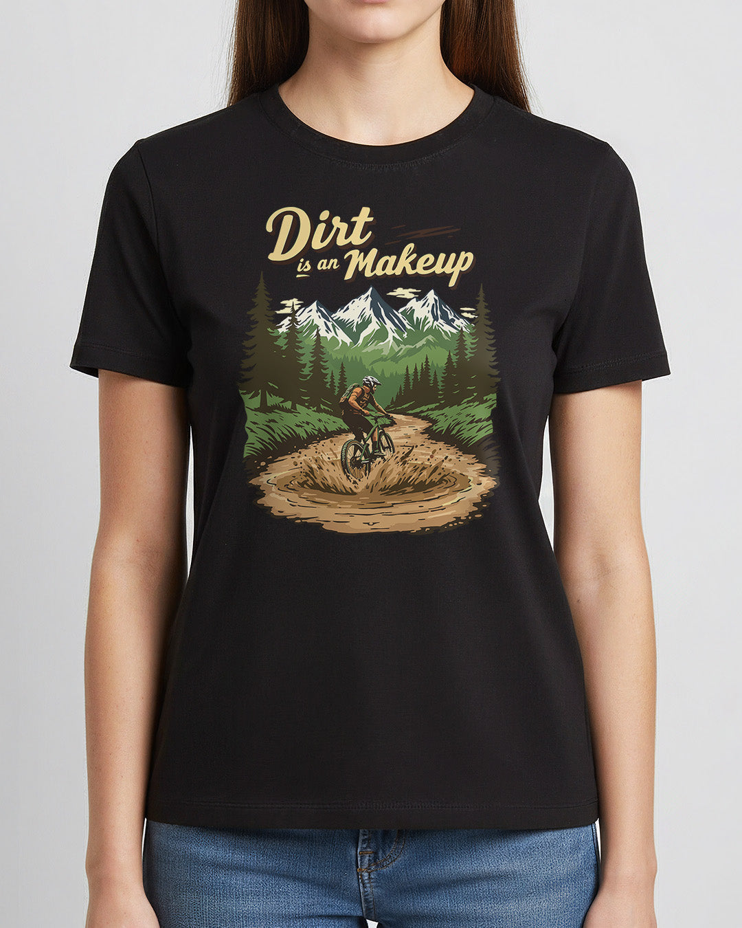 Dirt is a Makeup - Woman Shirt