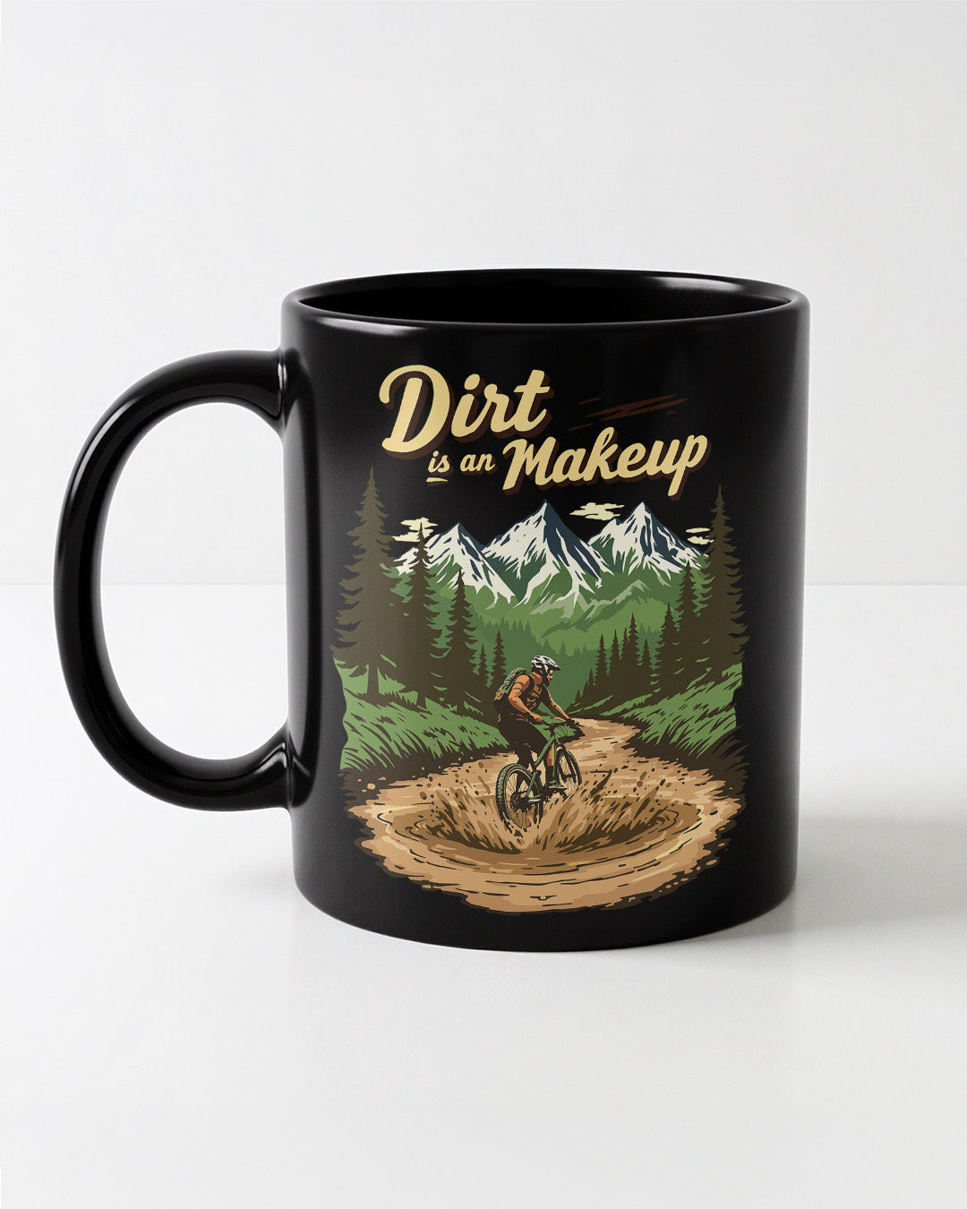 Dirt is a Makeup - Mug